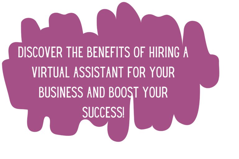 Discover the Benefits of Hiring a Virtual Assistant for Your Business and Boost Your Success!